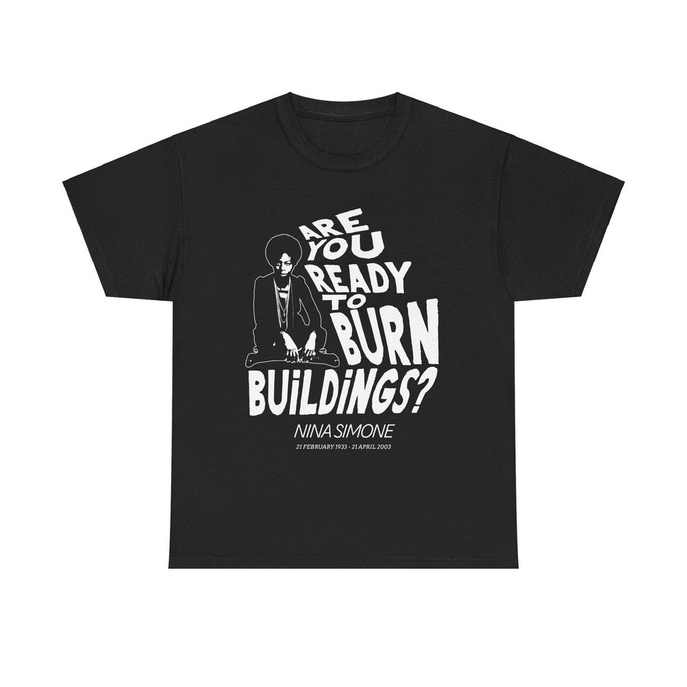 Nina Simone T-Shirt Are You Ready To Burn Buildings